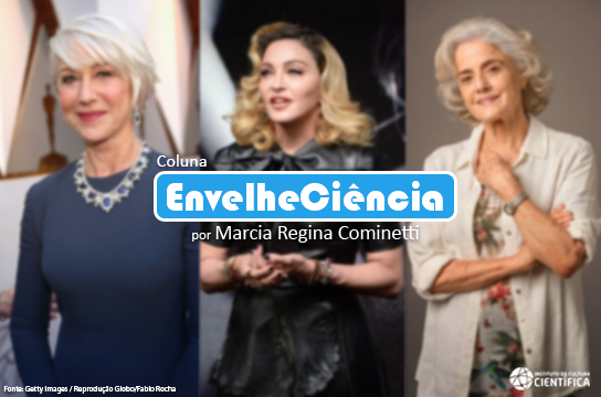 (Fotos: Helen Mirren, Madonna e Marieta Severo. Créditos: Getty Images e Globo/Fabio Rocha)