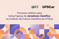 Instituto da Cultura Científica da UFSCar seleciona bolsista de Jornalismo Científico